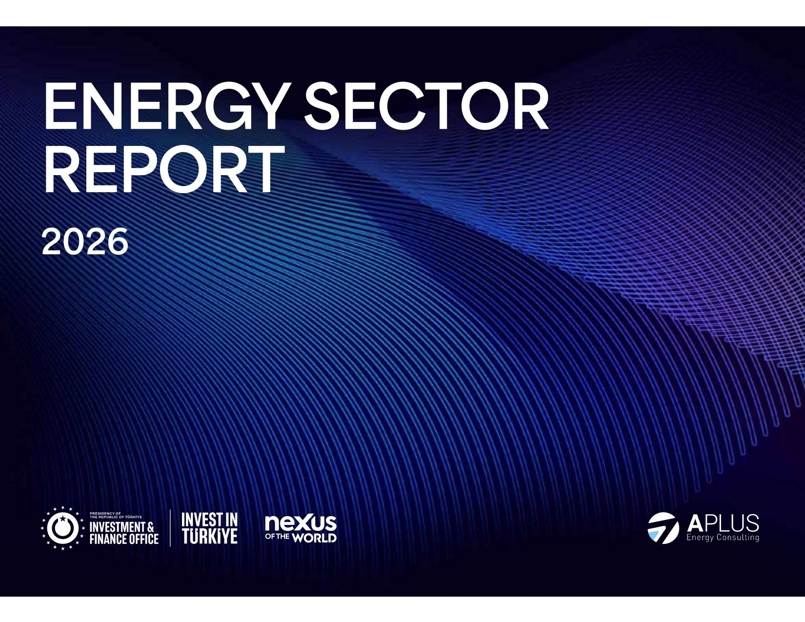 APLUS Enerji Danışmanlık ve Cumhurbaşkanlığı Yatırım ve Finans Ofisi’nin birlikte hazırladığı Enerji Sektör Raporu 2026’nın kapağı